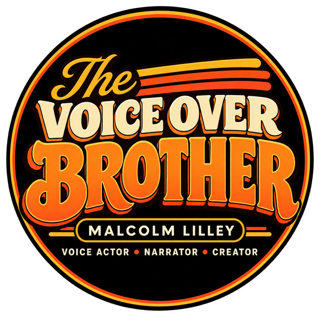 The Voice Over Brother &mdash; Malcolm Lilley, Voice Actor, Narrator, Creator